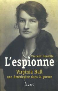 L'espionne : Virginia Hall, une Américaine dans la guerre