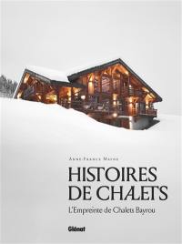 Histoires de chalets : l'empreinte de Chalets Bayrou