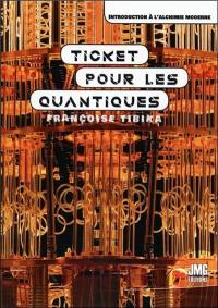 Ticket pour les quantiques : introduction à l'alchimie moderne