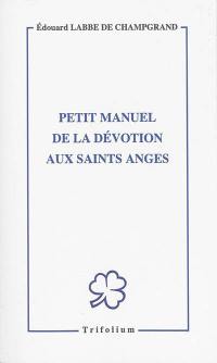 Petit manuel de la dévotion aux saints anges