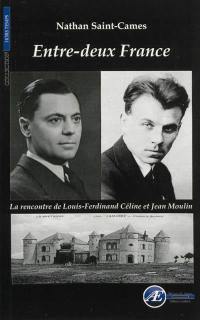 Entre-deux France : Jean Moulin-Céline, la rencontre