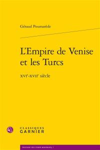 L'empire de Venise et les Turcs : XVIe-XVIIe siècle