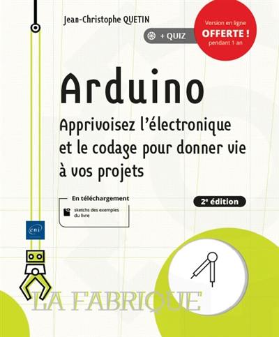 Arduino : apprivoisez l'électronique et le codage pour donner vie à vos projets