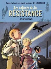 Les enfants de la Résistance. Vol. 3. Les deux géants