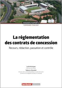 La réglementation des contrats de concession : recours, rédaction, passation et contrôle