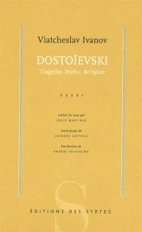 Dostoïevski : tragédie, mythe, mystique