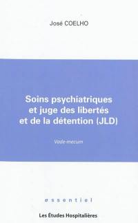 Soins psychiatriques et juge des libertés et de la détention (JLD) : vade-mecum
