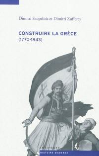 Construire la Grèce : 1770-1843