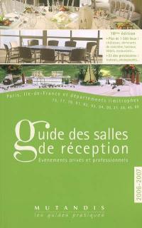Guide des salles de réception. Vol. 1. Paris, Ile-de-France et départements limitrophes : événements privés et professionnels : 2006-2007