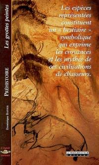 Préhistoire : les grottes peintes : les espèces représentées constituent un bestiaire symbolique qui exprime les croyances et les mythes de ces civilisations de chasseurs