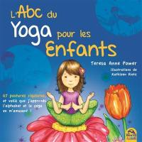 L'abc du yoga pour les enfants : 67 postures rigolotes et voilà que j'apprends l'alphabet et le yoga en m'amusant