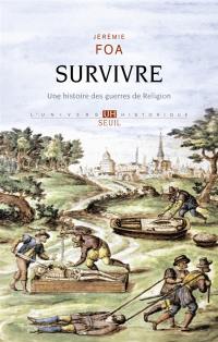 Survivre : une histoire des guerres de Religion