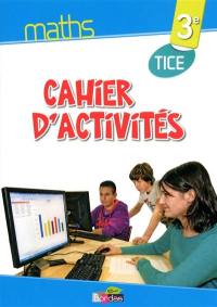 Maths 3e : cahier d'activités TICE