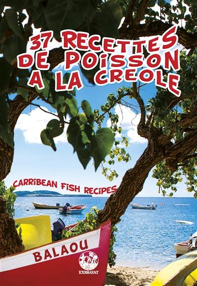 37 recettes de poisson à la créole. Carribean fish recipes