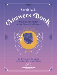 Answers book pour se connecter à ses dieux et déesses : le livre qui répond à toutes tes questions