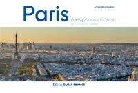 Paris : vues panoramiques. Paris : panoramic views