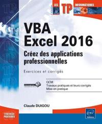 VBA Excel 2016 : créez des applications professionnelles : exercices et corrigés