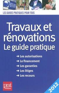 Travaux et rénovations : le guide pratique : 2012