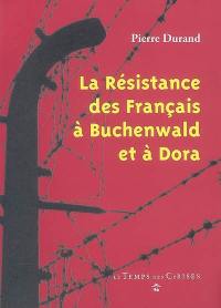 La résistance des Français à Buchenwald et à Dora