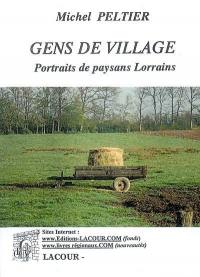 Gens de village : portraits de paysans lorrains