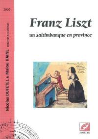 Franz Liszt : un saltimbanque en province