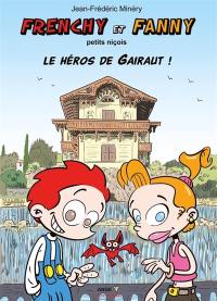 Frenchy et Fanny : petits niçois. Vol. 4. Le héros de Gairaut !