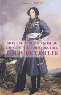 Mon sacrifice au nom de l'honneur et pour vous tous, Louis de Frotté