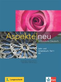 Aspekte neu Mittelstufe Deutsch : Lehr- und Arbeitsbuch B2. Vol. 1