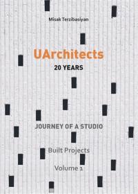 UArchitects : 20 years. Vol. 1. Built projects : journey of a studio