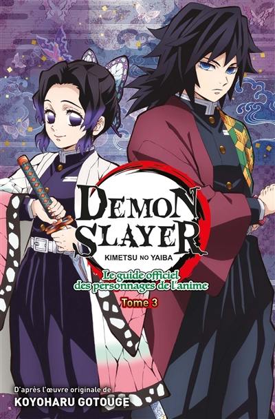 Demon slayer : Kimetsu no yaiba : le guide officiel des personnages de l'anime. Vol. 3