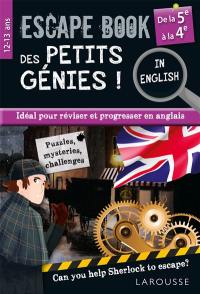 Escape book des petits génies ! : idéal pour réviser et progresser en anglais, can you help Sherlock to escape? : de la 5e à la 4e, 12-13 ans