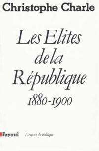 Les Elites de la République : 1880-1900