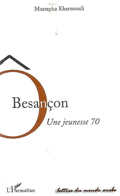 Ô Besançon : une jeunesse 70