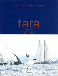 Tara : histoire d'un engagement pour l'océan