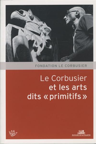 Le Corbusier et les arts dits primitifs