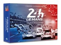 24 h Le Mans : au coeur de la course : l'agenda-calendrier 2025