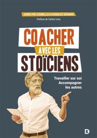 Coacher avec les stoïciens : travailler sur soi, accompagner les autres