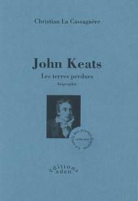 John Keats, les terres perdues : biographie