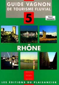 Guide du Rhône : de Lyon à la mer