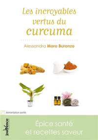 Les incroyables vertus du curcuma : épice santé et recettes saveur