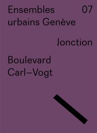 Ensembles urbains Genève. Vol. 7. Jonction, boulevard Carl-Vogt