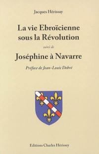 La vie ébroïcienne sous la Révolution. Joséphine à Navarre