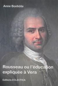 Rousseau ou L'éducation expliquée à Vera