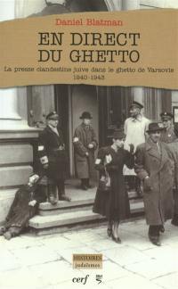 En direct du ghetto : la presse clandestine juive dans le ghetto de Varsovie (1940-1943)