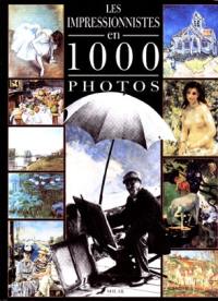 Les impressionnistes en 1000 photos