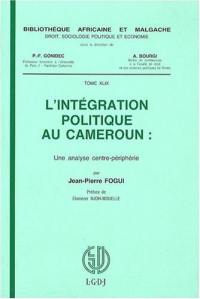 L'Intégration politique au Cameroun : une analyse centre-périphérie
