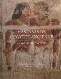 Mastabas de l'ancienne Egypte : le maître du tombeau