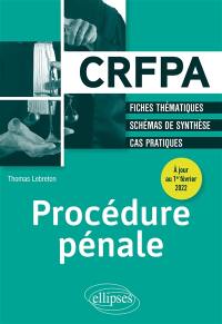 Procédure pénale : CRFPA : fiches thématiques, schémas de synthèse, cas pratiques