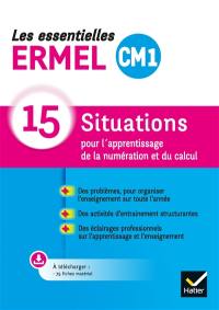 Les essentielles Ermel CM1 : 15 situations pour l'apprentissage de la numération et du calcul