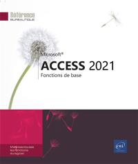 Microsoft Access 2021 : fonctions de base : maitrisez toutes les fonctions du logiciel